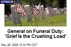 General on Funeral Duty: 'Grief Is the Crushing Load'