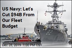 US Navy: It&#39;s Time We Cut Back Our Fleet