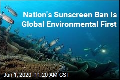 Nation&#39;s Sunscreen Ban Is Global Environmental First