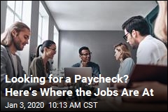 Looking for a Paycheck? Here&#39;s Where the Jobs Are At