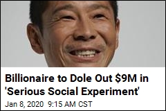 Billionaire to Dole Out $9M in &#39;Serious Social Experiment&#39;