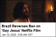 Brazil Reverses Ban on &#39;Gay Jesus&#39; Netflix Film