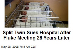 Split Twin Sues Hospital After Fluke Meeting 28 Years Later