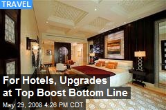 For Hotels, Upgrades at Top Boost Bottom Line