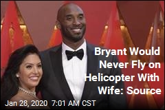 Source: Bryant Would Never Fly on Helicopter With Wife