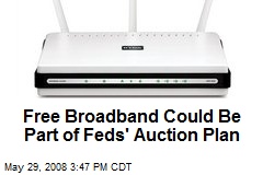 Free Broadband Could Be Part of Feds' Auction Plan