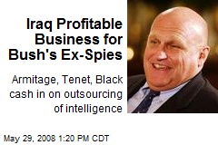 Iraq Profitable Business for Bush's Ex-Spies