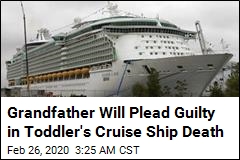 Grandfather Will Plead Guilty in Toddler&#39;s Cruise Ship Death