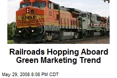 Railroads Hopping Aboard Green Marketing Trend