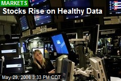 Stocks Rise on Healthy Data