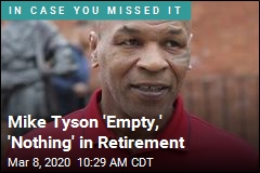 Mike Tyson &#39;Empty,&#39; &#39;Nothing&#39; in Retirement
