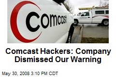 Comcast Hackers: Company Dismissed Our Warning