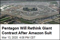 Pentagon Will Rethink Giant Contract After Amazon Suit