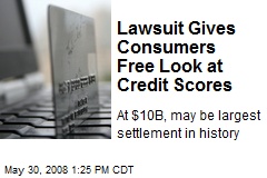 Lawsuit Gives Consumers Free Look at Credit Scores