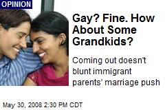 Gay? Fine. How About Some Grandkids?