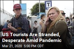 US Tourists Are Stranded, Desperate Amid Pandemic