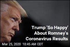Trump &#39;So Happy&#39; About Romney&#39;s Coronavirus Results