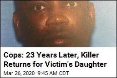 Cops: 23 Years Later, Killer Returns for Victim&#39;s Daughter