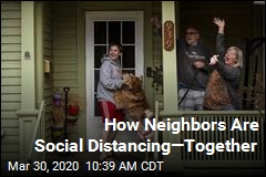 How Neighbors Are Social Distancing&mdash;Together