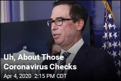 Uh, About Those Coronavirus Checks