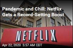 Pandemic and Chill: Netflix Gets a Record-Setting Boost