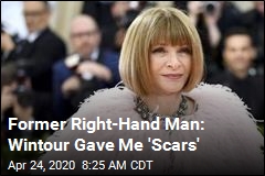 Former Right-Hand Man: Wintour Gave Me &#39;Scars&#39;