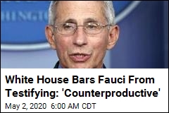 White House Bars Fauci From Testifying: &#39;Counterproductive&#39;