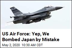 US Air Force: Yep, We Bombed Japan by Mistake