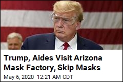 No Mask for Trump on Mask Factory Visit