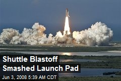 Shuttle Blastoff Smashed Launch Pad