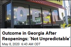 Outcome in Georgia After Reopenings: &#39;Not Unpredictable&#39;