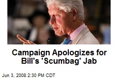 Campaign Apologizes for Bill's 'Scumbag' Jab