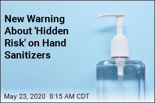 New Warning About &#39;Hidden Risk&#39; on Hand Sanitizers