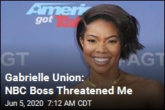 Gabrielle Union: NBC Boss Threatened Me
