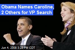 Obama Names Caroline, 2 Others for VP Search