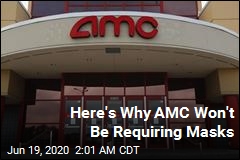 Here&#39;s Why AMC Won&#39;t Be Requiring Masks
