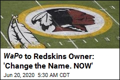 WaPo to Redskins Owner: &#39;Change the Name. NOW&#39;