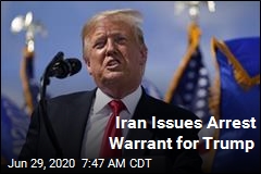 Iran Wants Interpol to Arrest Trump