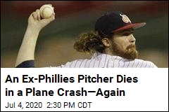 Another Ex-Phillies Pitcher Dies in a Plane Crash