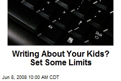 Writing About Your Kids? Set Some Limits