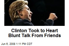 Clinton Took to Heart Blunt Talk From Friends