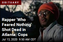 Rapper &#39;Who Feared Nothing&#39; Shot Dead in Atlanta: Cops