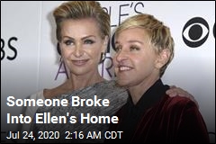 Someone Broke Into Ellen&#39;s Home