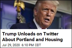 Trump: &#39;There Would Be No Portland&#39; Without the Feds