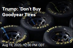Trump: &#39;Don&#39;t Buy Goodyear Tires&#39;