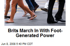 Brits March In With Foot-Generated Power
