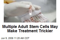 Multiple Adult Stem Cells May Make Treatment Trickier