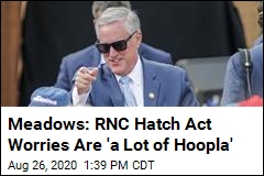 Meadows: RNC Hatch Act Worries Are &#39;a Lot of Hoopla&#39;