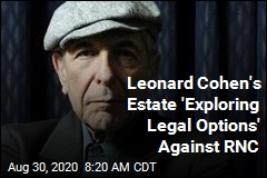 Leonard Cohen&#39;s Estate: We Turned Down the RNC
