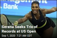 Serena Seeks Trio of Records at US Open
